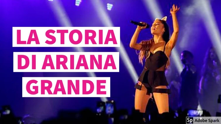 La storia di Ariana Grande