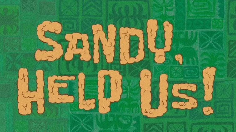 (OFFICIAL) [LEAKED] SpongeBob SquarePants: Season 13 - Episode 293b | Sandy, Help Us! (Title Card)