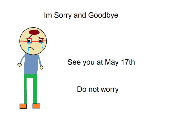 Goodbye and Im Sorry - Do Not Worry :(