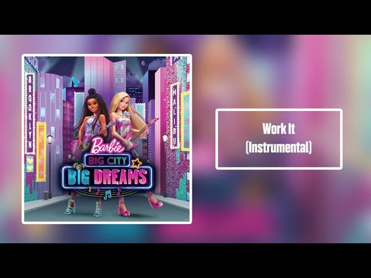 Barbie Big City Big Dreams - Work It (Instrumental, No Backing Vocals)