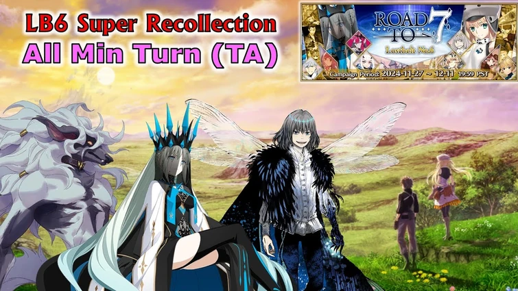 FGO NA – Lostbelt 6: Super Recollections - All Min Turn (TA)