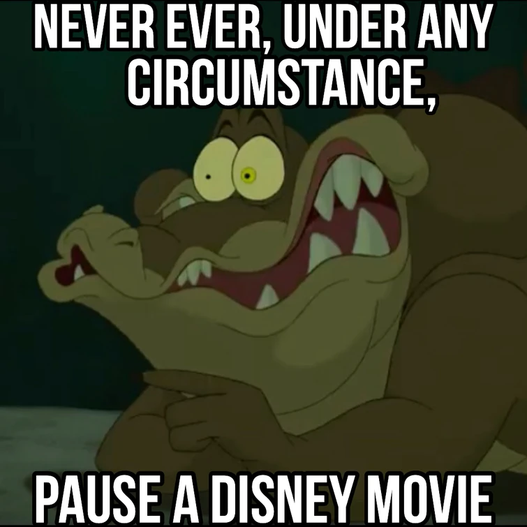 never pause a Disney movie or pause a disney movie? Fandom