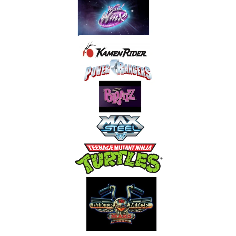 World of Winx/Kamen Rider/Power Rangers/Bratz/Max Steel/TMNT/Biker mice ...