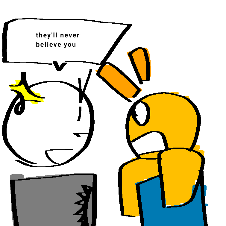 They Ll Never Believe You Fandom