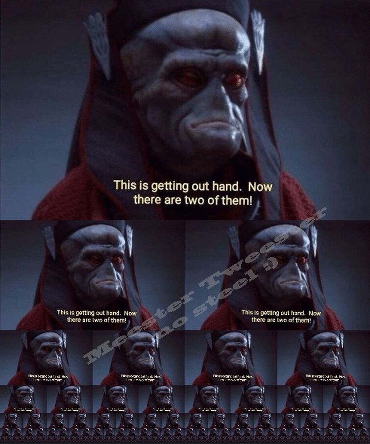 This is getting out of hand. This is getting out of hand now there are two of them. Теперь их уже двое звездные войны. Доктор стрэндж имя мем. This is getting out of hand now there are two of them.