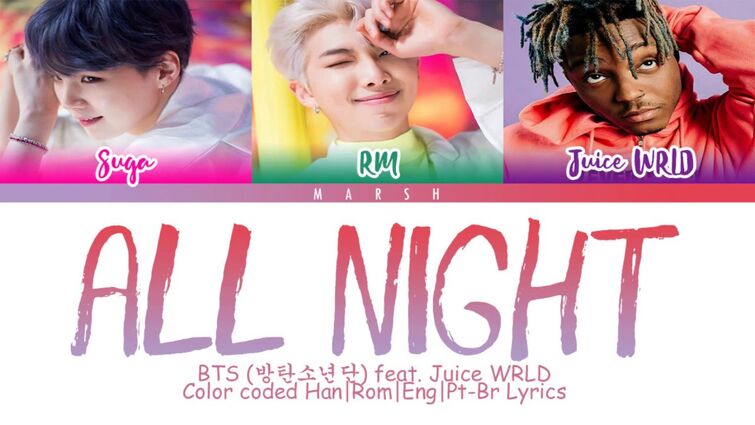 BTS (방탄소년단) & Juice WRLD – All Night (Color Coded Lyrics/Han/Rom/Eng/Pt-Br)