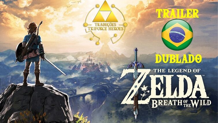 THE LEGEND OF ZELDA BREATH OF THE WILD - TRAILER DUBLADO