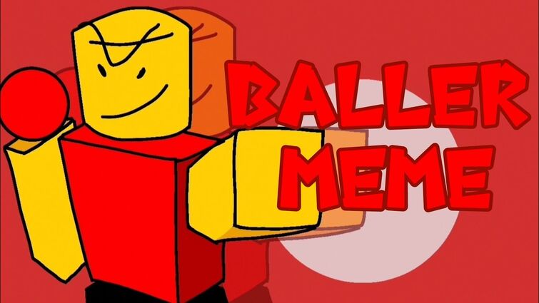 When The BALLER Is BALLER - Roblox Meme 