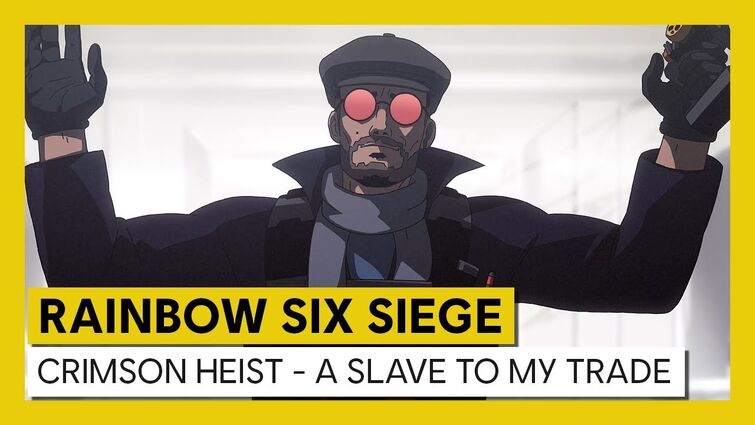 Tom Clancy’s Rainbow Six Siege - Operation Crimson Heist - A slave to my trade