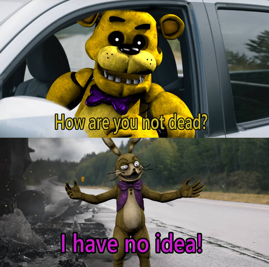 You appear in the last FNaF game you played/watched. How screwed are you? :  r/fnafmeme