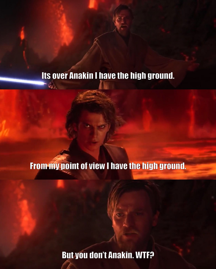 Оби Ван Кеноби i have a High ground. Its over Anakin i have High ground. Я выше тебя Энакин. Anakin i have the High ground.