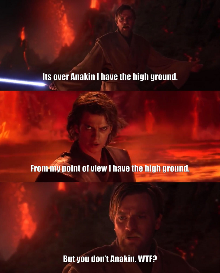 Оби Ван Кеноби i have a High ground. Я выше тебя Энакин. It s over Anakin i have the High ground. I have the High ground Мем.