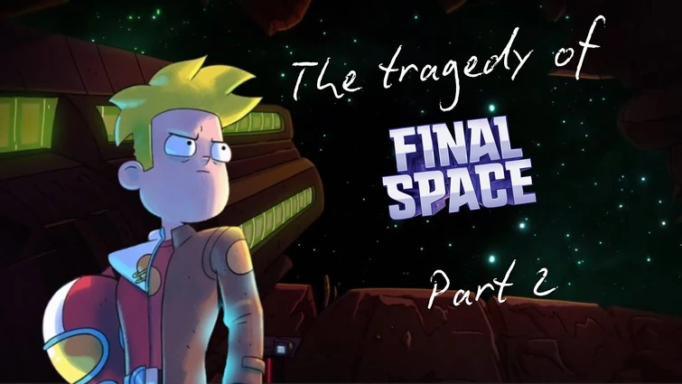 The Tragedy of Final Space - Part 2 || ChaosSparX Critiques