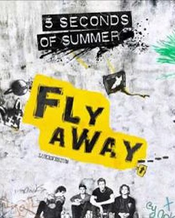 Fly Away 5 Seconds Of Summer Wiki Fandom