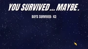 Ambiguous survival in space.