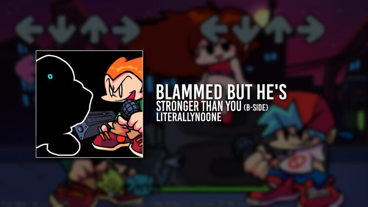 Blammed, but he's stronger than you. (B-Side) (FNF Mod)