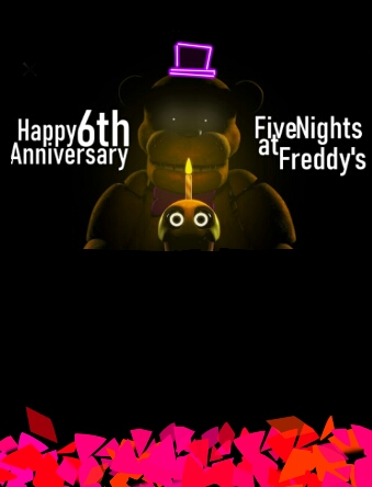 Happy 6th Anniversary To Fnaf Fandom