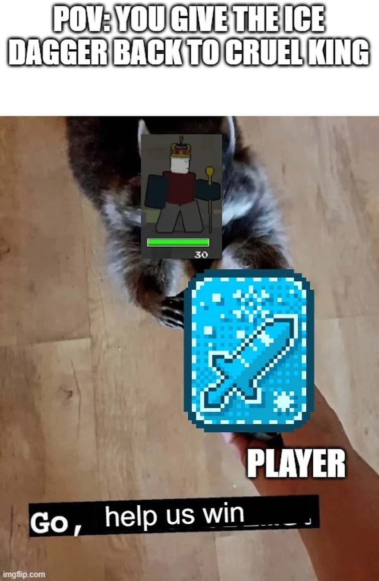 if only we can give the ice dagger back to cruel king... | Fandom