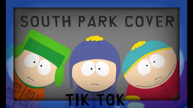 Tik Tok - South Park Parody (Cover)