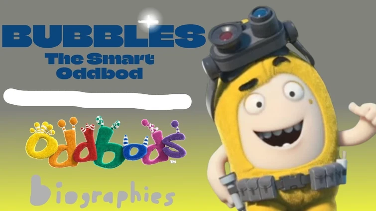 ODDBODS BIOGRAPHIES | Bubbles the Smart Oddbod