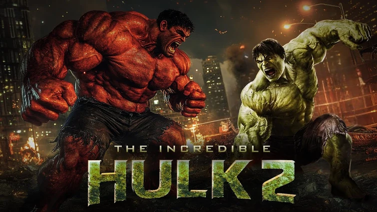 The Original Plans for The Incredible Hulk 2 and the Franchise