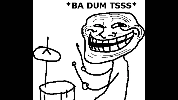 Ba Dum Tss!