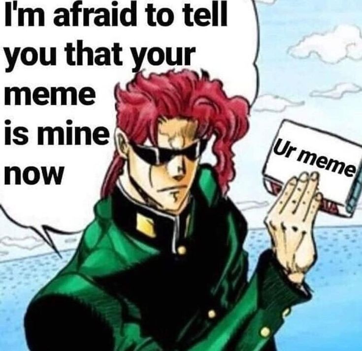 I steal ジョジョ memes for a - I steal ジョジョ memes for a living