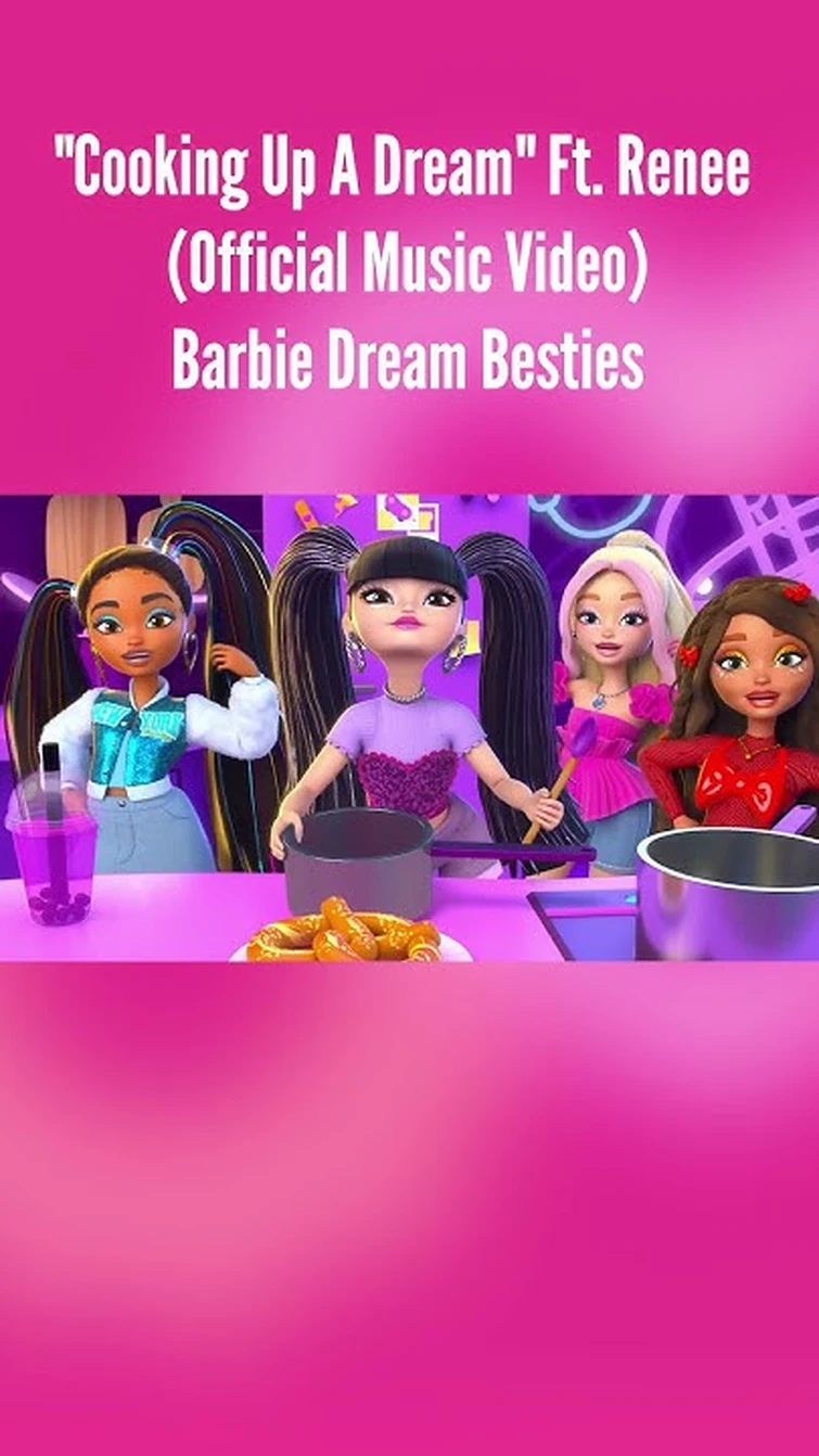 "Cooking Up A Dream" Ft. Renee (Official Music Video) | Barbie Dream Besties