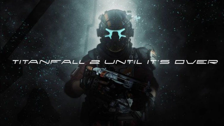 Titanfall 2: Until It's Over Montage