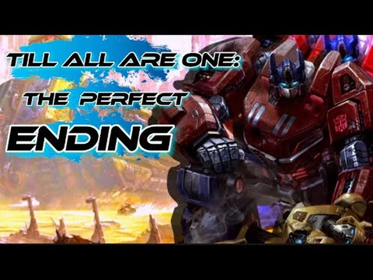 Till All are One The Perfect Ending Transformers FOC Video Essay