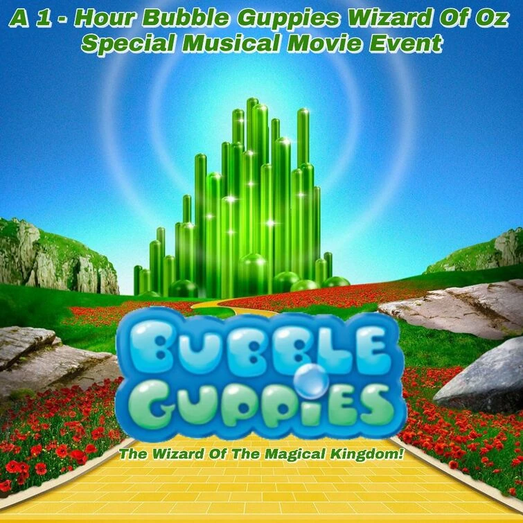 A Bubble Guppies Wizard Of Oz Special Musical Movie Event Fandom