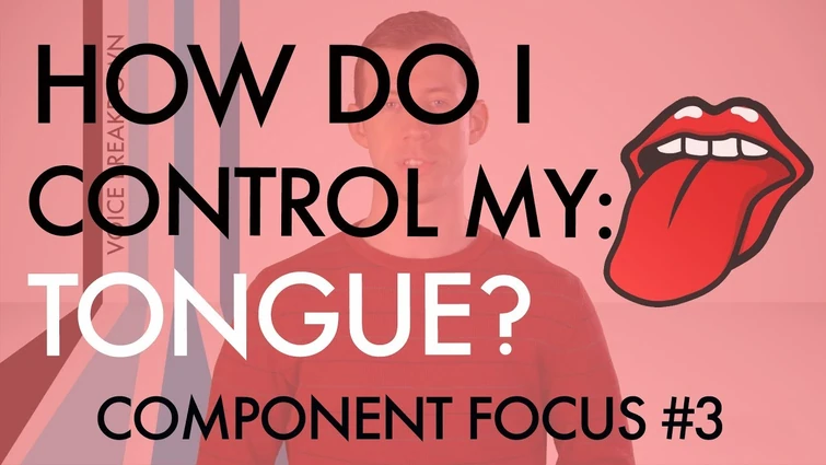 Component Focus #3 - “How Do I Control My Tongue?” - Voice Breakdown