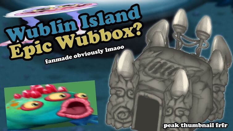 Epic Wubbox! (btw this is fanmade.)