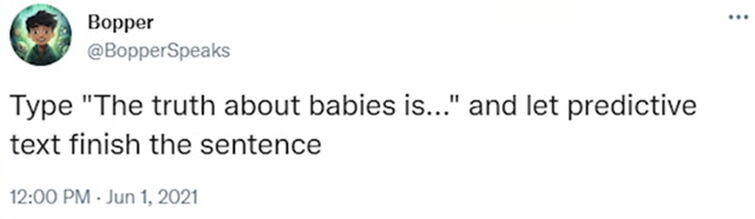 “The truth about babies is that they are born with a very strong penis ...