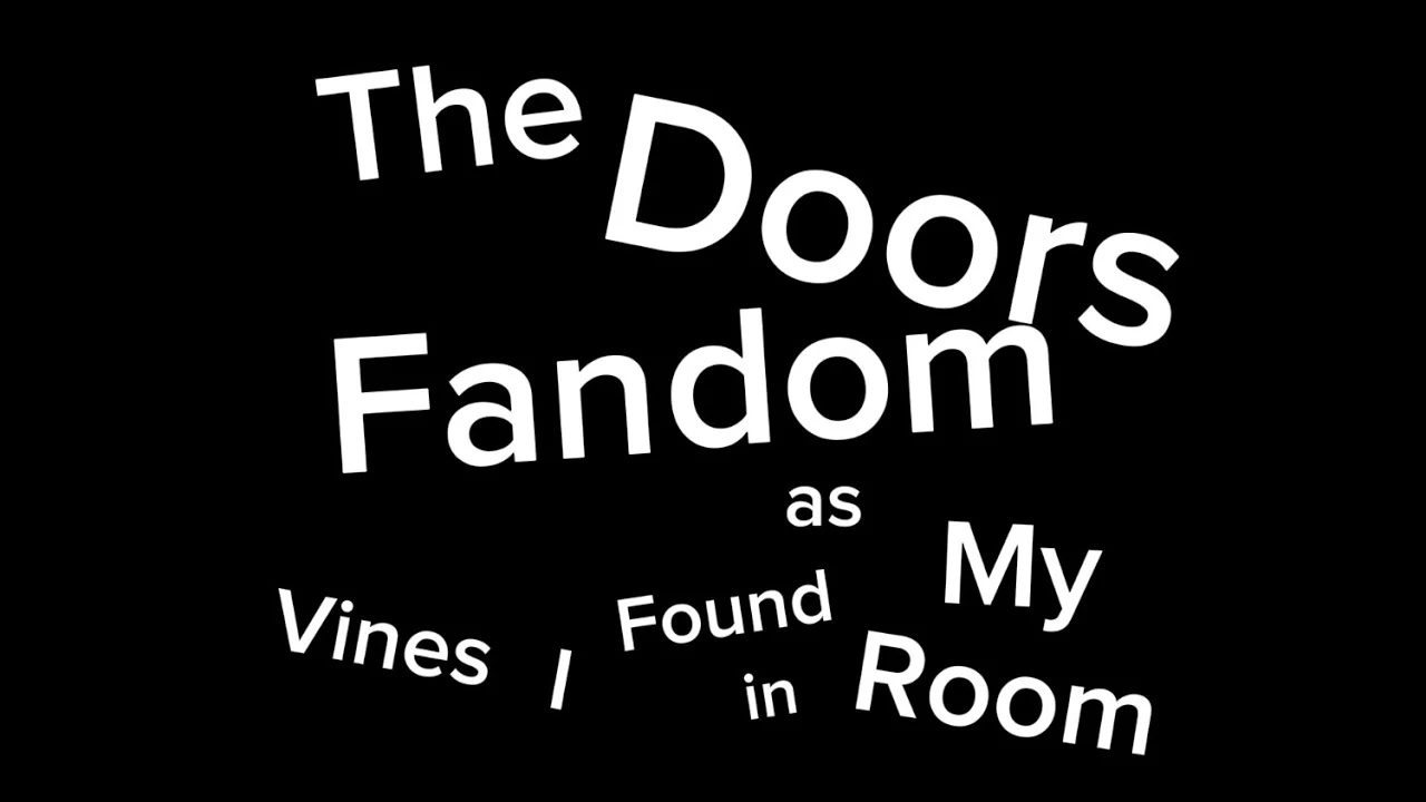 Doors fandom but vines Fandom