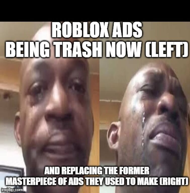 Meme Part 2 Of The Roblox Ads Meme I Made A Hour Ago Or Before Idk Fandom - roblox ads meme