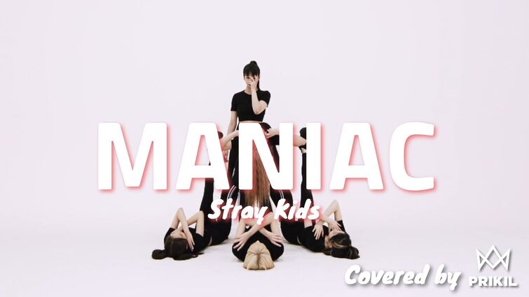 PRIKIL - ‘MANIAC(Stray Kids)’ DANCE COVER