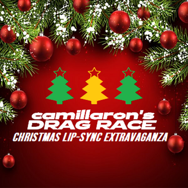 Camillaron's Drag Race: Christmas Lip-Sync Extravaganza: "Round 1"  Fandom