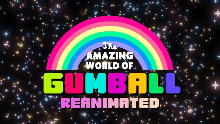 The Amazing World of Gumball Reanimated