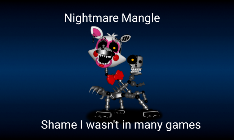 Adventure Nightmare Mangle! How come im not in fnaf world?!