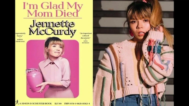Jennette Mccurdy- I’m Glad My Mom Died- My thoughts and opinion.