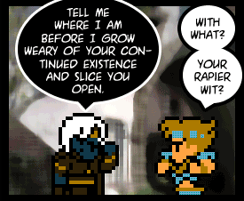 With what? Your rapier wit?