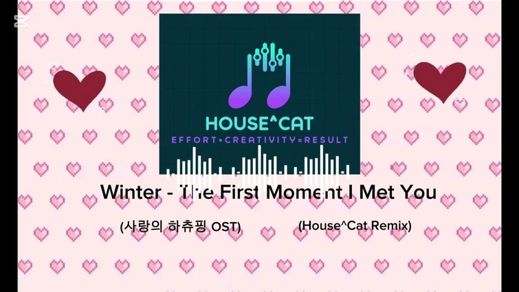 Winter - The First Moment I Saw You (사랑의 하츄핑 OST) (House^Cat Remix)