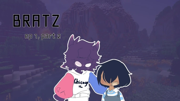 BRATZ - Badboyhalo's in charge // MCYT AU// EP1 : Part 2