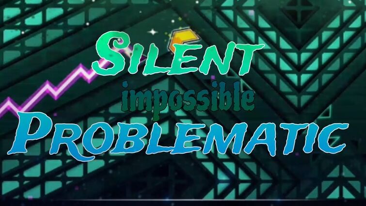 Silent Problematic (impossible)
