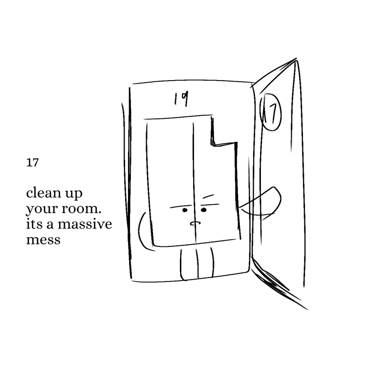 17! clean your room up! sheesh! Fandom