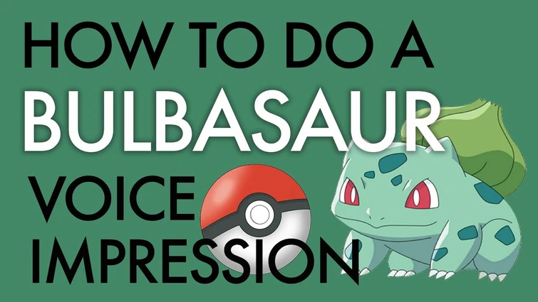 "How To Do a Bulbasaur Impression" - Voice Breakdown Ep. 38 - Pokémon Series 2