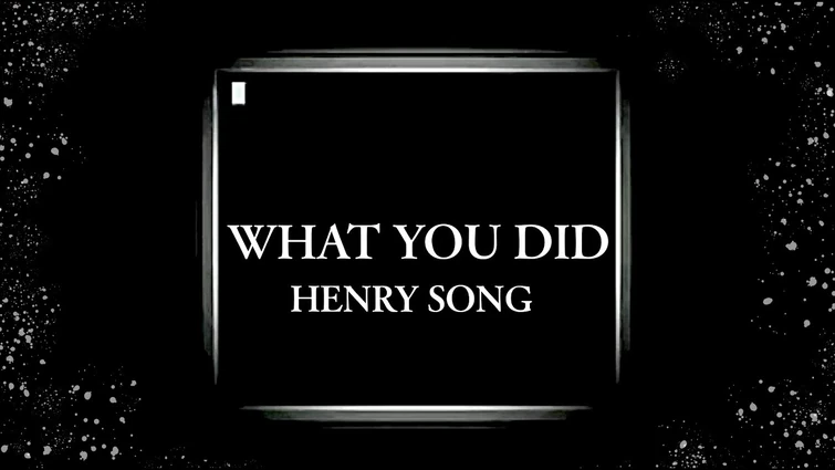 Henry Emily SONG | What You Did