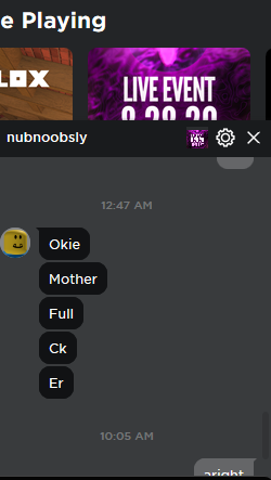 Look What Nub Said To Me Bc I Didnt Want To Play A Game Fandom - how to swear in roblox 2017