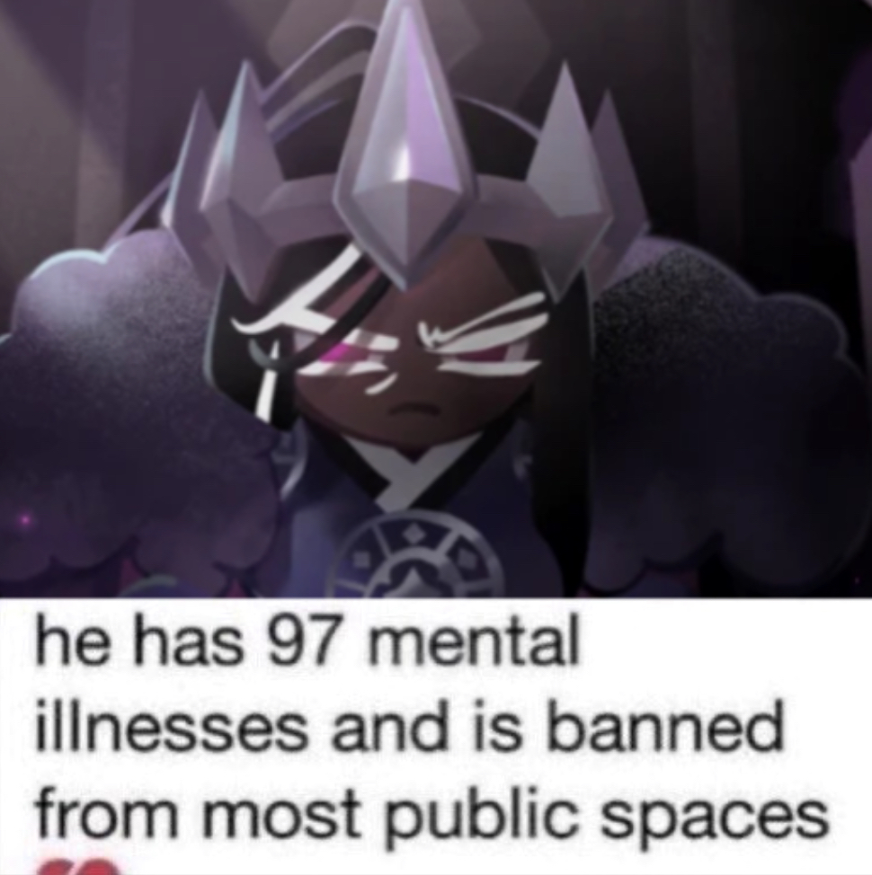 He has 97 mental illnesses and is banned from most public spaces Fandom